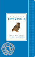 Item #1001163 How Smart Are You? Test Your IQ (Know Yourself). Thomas J. Craughwell