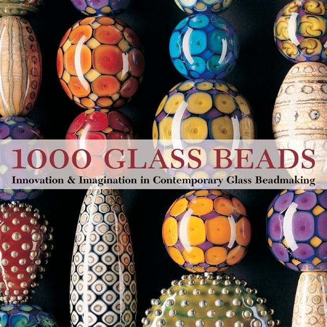 Item #273198 1000 Glass Beads: Innovation & Imagination in Contemporary Glass Beadmaking (500...