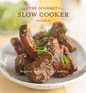 Item #280606 The Gourmet Slow Cooker: Volume II, Regional Comfort-Food Classics. Lynn Alley