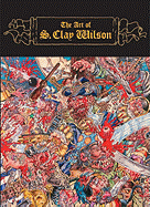 Item #285970 The Art of S. Clay Wilson. S. Clay Wilson