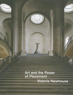 Item #286452 Art and the Power of Placement. Victoria Newhouse