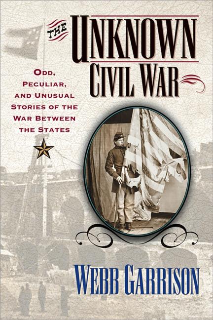 Item #274987 The Unknown Civil War. Webb Garrison