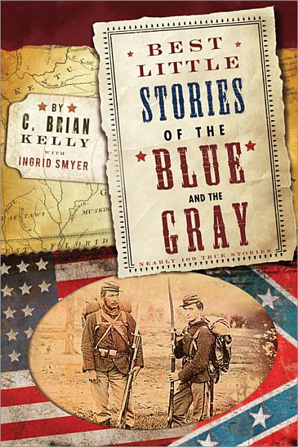 Item #274997 Best Little Stories of the Blue and Gray. C. Brian Kelly