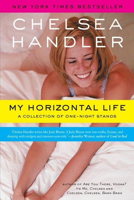Item #195998 My Horizontal Life: A Collection of One-Night Stands. Chelsea Handler