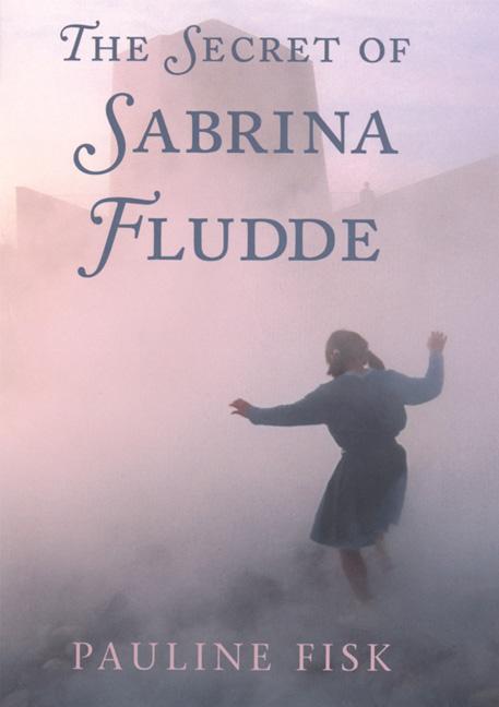 Item #097749 The Secret of Sabrina Fludde. Pauline Fisk