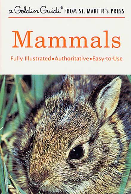 Item #228946 Mammals: A Fully Illustrated, Authoritative and Easy-to-Use Guide (A Golden Guide...