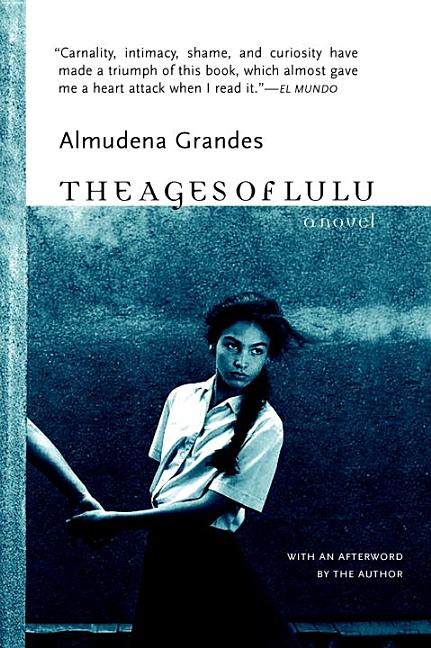 Item #267649 The Ages of Lulu: A Novel. Almudena Grandes