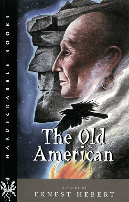 Item #273741 The Old American: A Novel (Hardscrabble Books–Fiction of New England). Ernest Hebert