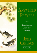 Item #280646 Answered Prayers: Love Letters from the Divine. Julia Cameron