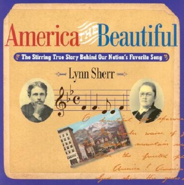 Item #125511 America the Beautiful: The Stirring True Story Behind Our Nation's Favorite Song....