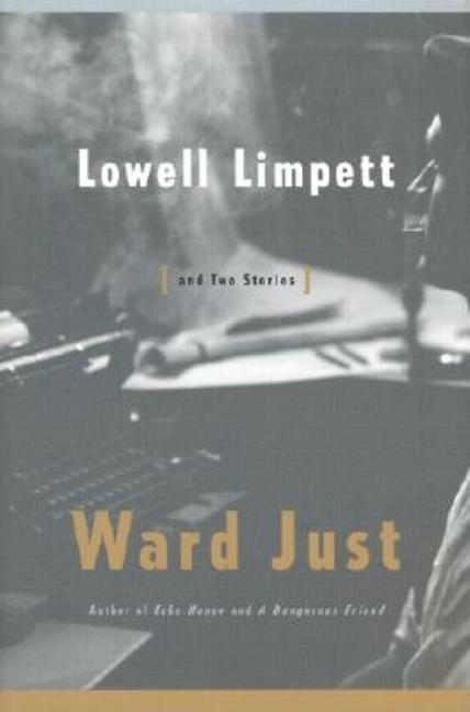 Item #154623 Lowell Limpett and Two Stories. Ward Just, Ward S., Just