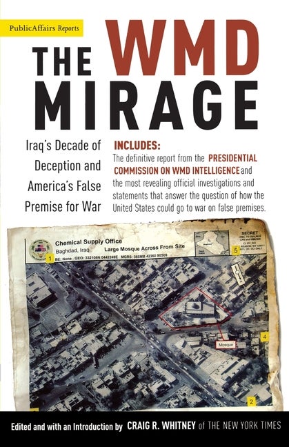 Item #265196 The WMD Mirage: Iraq's Decade of Deception and America's False Premise for War...