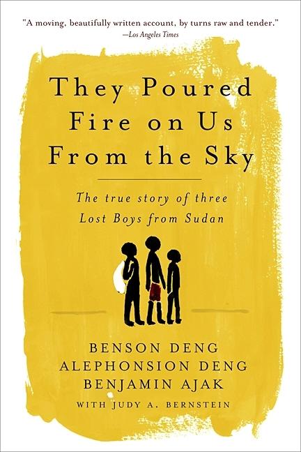 Item #285682 They Poured Fire on Us From the Sky: The True Story of Three Lost Boys from Sudan....