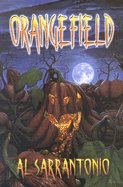 Orangefield: A Novel of Halloween. Al Sarrantonio.