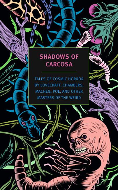 Item #226855 Shadows of Carcosa: Tales of Cosmic Horror by Lovecraft, Chambers, Machen, Poe, and...