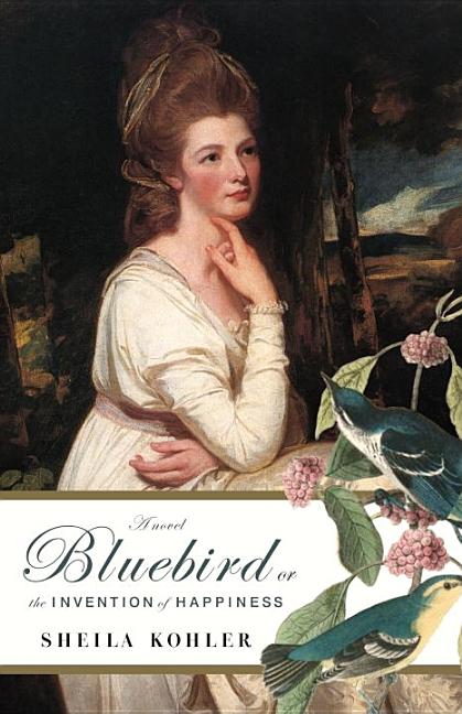 Item #105365 Bluebird, or The Invention of Happiness. Sheila Kohler