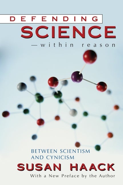 Item #277091 Defending Science-Within Reason: Between Scientism and Cynicism. Susan Haack