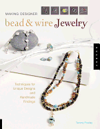 Item #283225 Making Designer Bead and Wire Jewelry: Techniques for Unique Designs and Handmade...