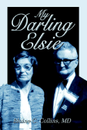 Item #285556 My Darling Elsie [SIGNED]. Blaine C. Collins, M. D