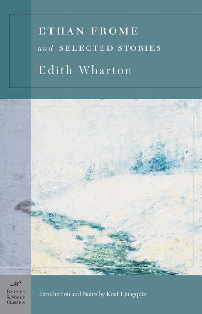 Item #286425 Ethan Frome & Selected Stories (Barnes & Noble Classics). Edith Wharton