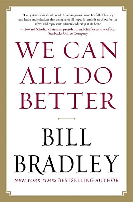 Item #157331 We Can All Do Better. Bill Bradley