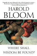 Item #1047940 Where Shall Wisdom Be Found? Harold Bloom