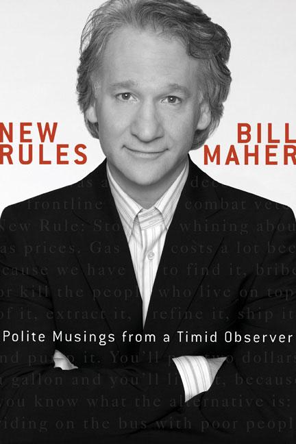 Item #235327 New Rules: Polite Musings from a Timid Observer. Bill Maher