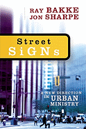 Item #284263 Street Signs: A New Direction in Urban Ministry. Ray Bakke, Jon Sharpe