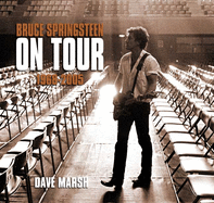 Item #284880 Bruce Springsteen on Tour: 1968-2005. Dave Marsh
