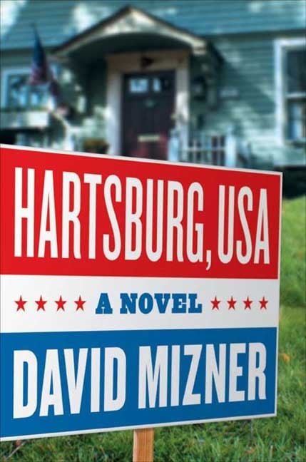 Item #105488 Hartsburg, USA: A Novel. David Mizner