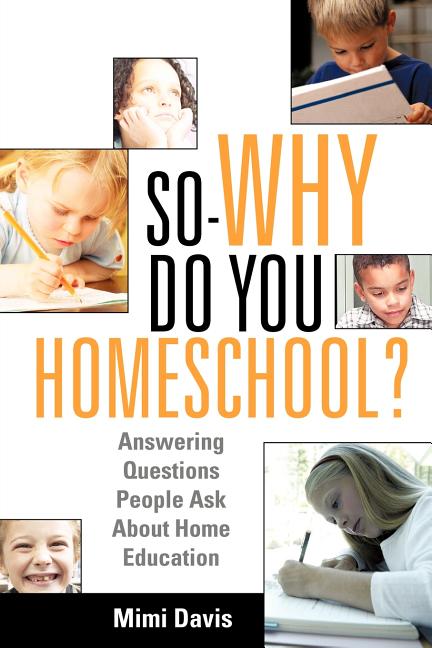Item #164213 So - Why Do You Homeschool? Mimi Davis