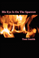 Item #086795 His Eye Is On The Sparrow. Toni Brown