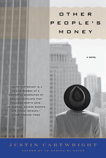 Item #186623 Other People's Money: A Novel. Justin Cartwright