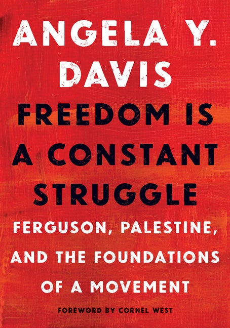 Item #231270 Freedom Is a Constant Struggle: Ferguson, Palestine, and the Foundations of a...