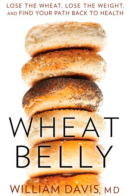 Item #282262 Wheat Belly: Lose the Wheat, Lose the Weight, and Find Your Path Back to Health....