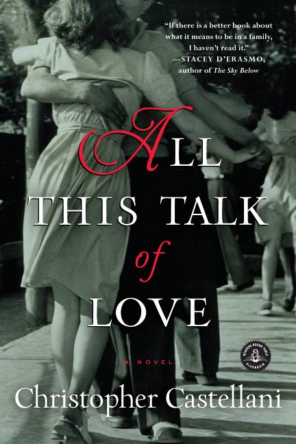 Item #247908 All This Talk of Love: A Novel. Christopher Castellani
