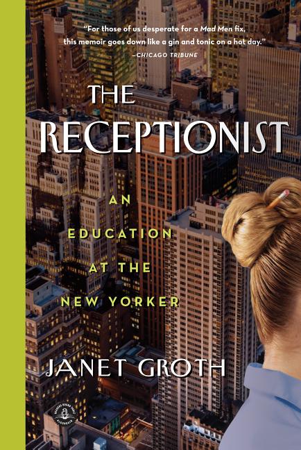Item #243323 The Receptionist: An Education at The New Yorker. Janet Groth