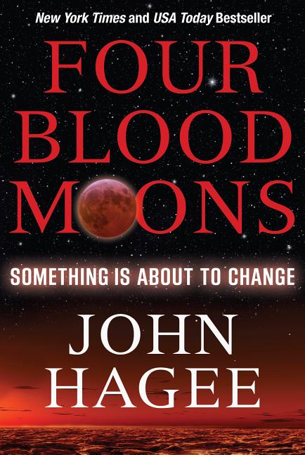 Item #272242 Four Blood Moons: Something is About to Change. John Hagee