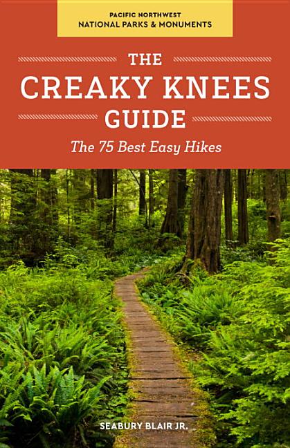 Item #1041122 Creaky Knees Guide Pacific Northwest National Parks and Monuments: The 75 Best Easy...