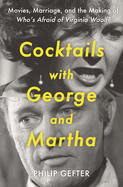 Item #286087 Cocktails with George and Martha: Movies, Marriage, and the Making of Who's Afraid...