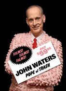 Item #281667 John Waters: Pope of Trash. John Waters, Jenny He, Dara Jaffe