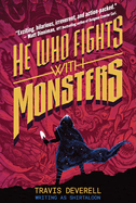 Item #1043266 He Who Fights with Monsters Vol. 1: Outworlder. Travis Deverell, Shirtaloon,...
