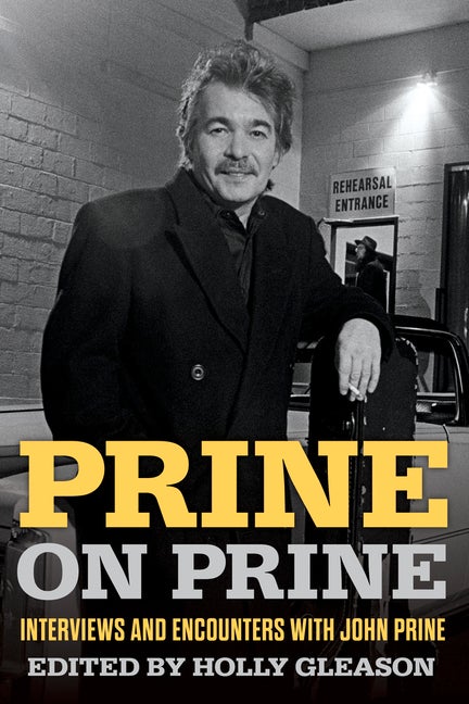 Item #279296 Prine on Prine: Interviews and Encounters with John Prine (Musicians in Their Own...