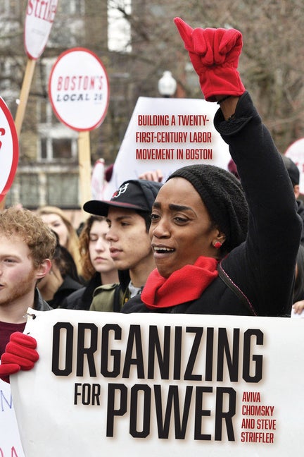 Item #1036435 Organizing for Power: Building a 21st Century Labor Movement in Boston. Aviva...