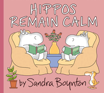 Item #283833 Hippos Remain Calm. Sandra Boynton