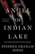 Item #1001144 The Angel of Indian Lake (3) (The Indian Lake Trilogy). Stephen Graham Jones