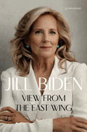 Item #1041315 View from the East Wing: A Memoir. Jill Biden