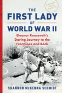 Item #1000131 The First Lady of World War II: Eleanor Roosevelt's Daring Journey to the...