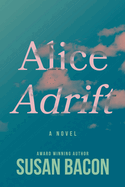 Item #1032581 Alice Adrift. Susan Bacon