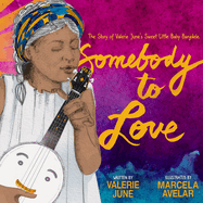 Item #267322 Somebody to Love: The Story of Valerie June's Sweet Little Baby Banjolele. Valerie...